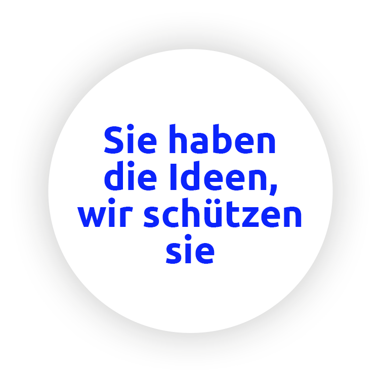 Sie habendie Ideen,wir schützen sie